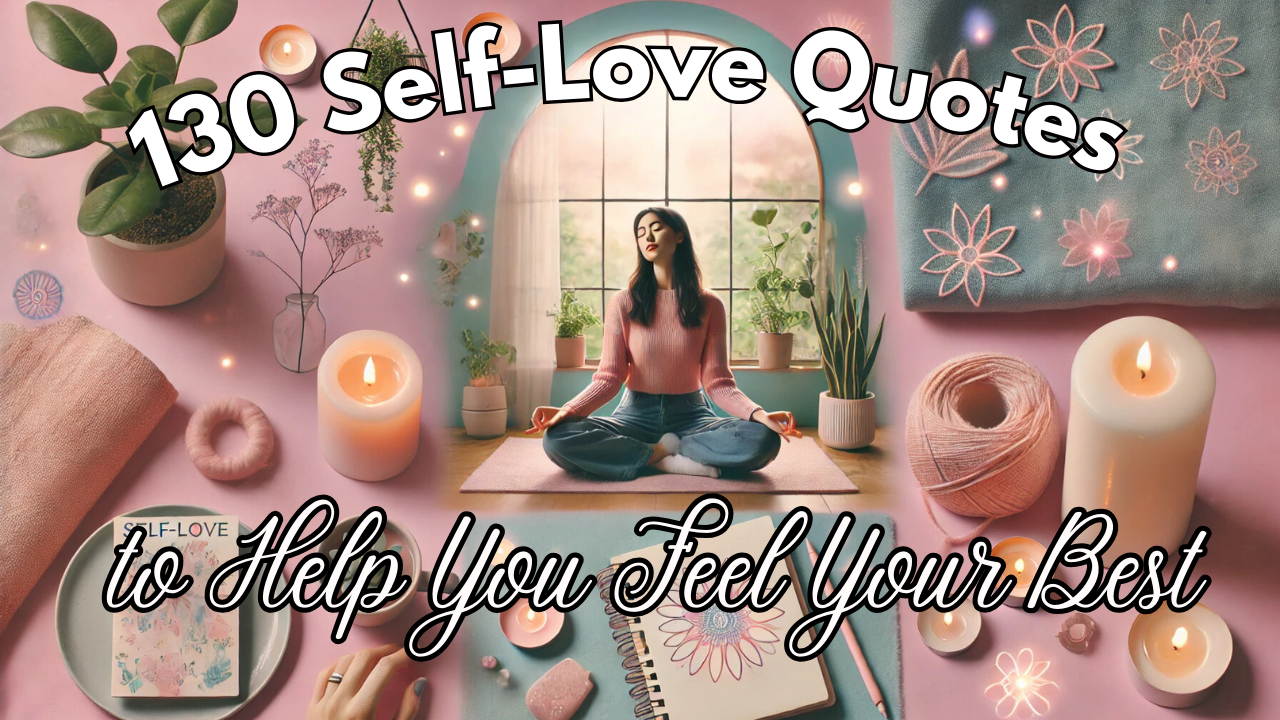 130 Self-Love Quotes to Help You Feel Your Best