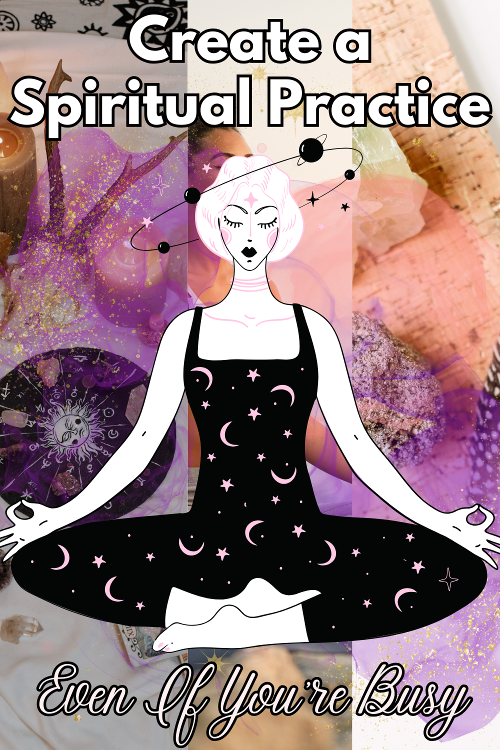 How to Create a Spiritual Practice That Works for You (Even If You're Busy)