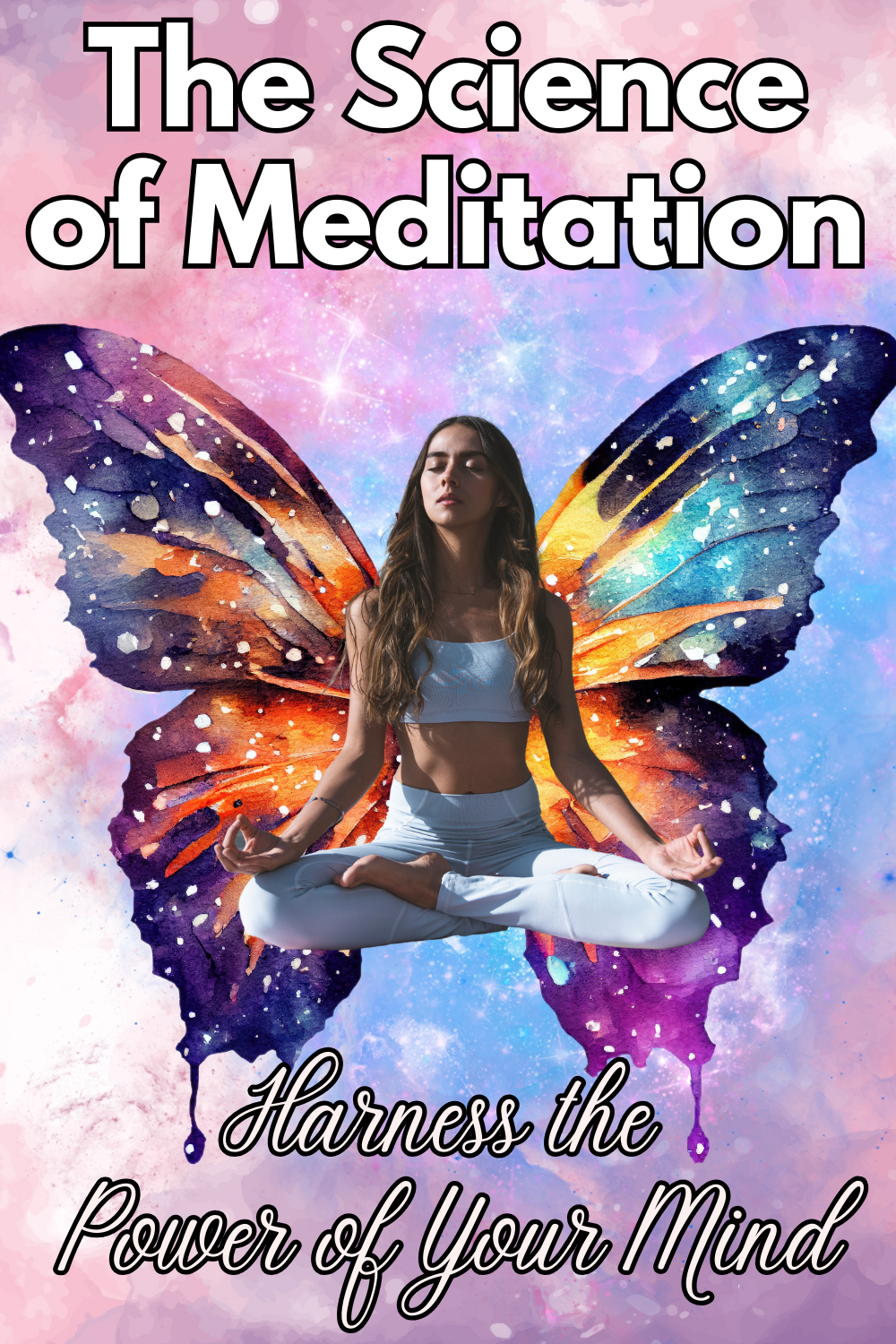 The Science of Meditation: How to Harness the Power of Your Mind