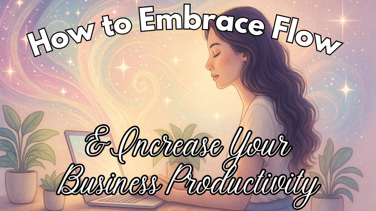 How to Embrace Flow and Increase Your Business Productivity