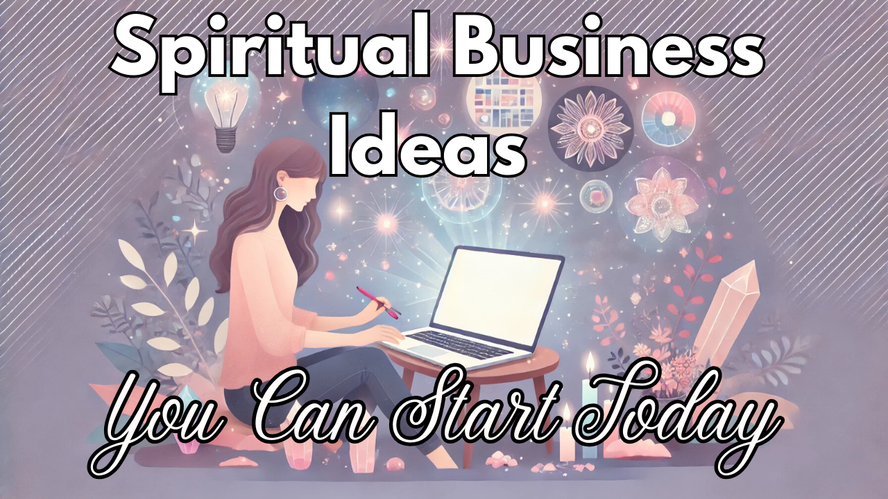 18 Spiritual Business Ideas You Can Start Today