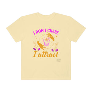Unisex Attract Not Chase T-Shirt