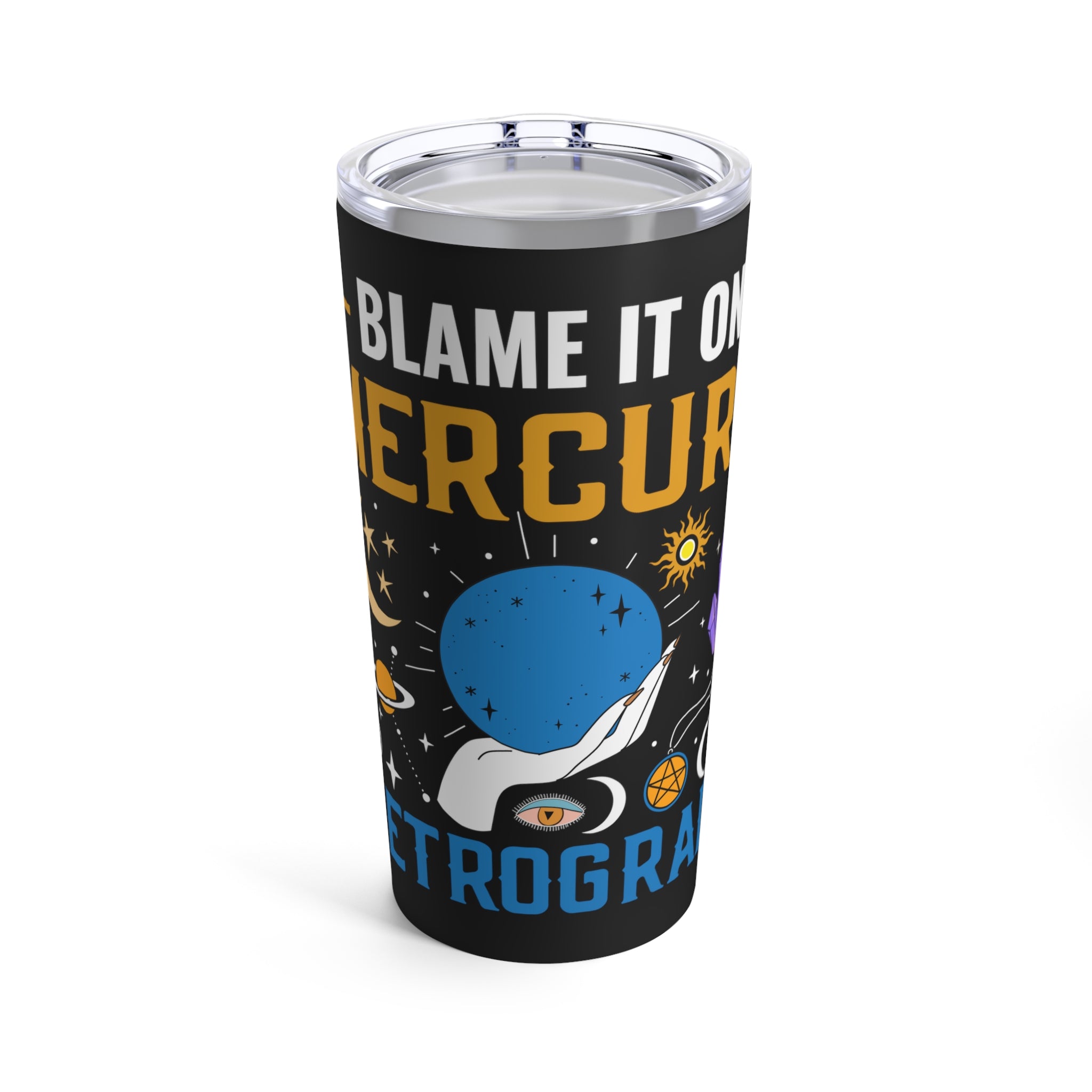 Front of Blame It On Mercury Retrograde tumbler with bold astrology design