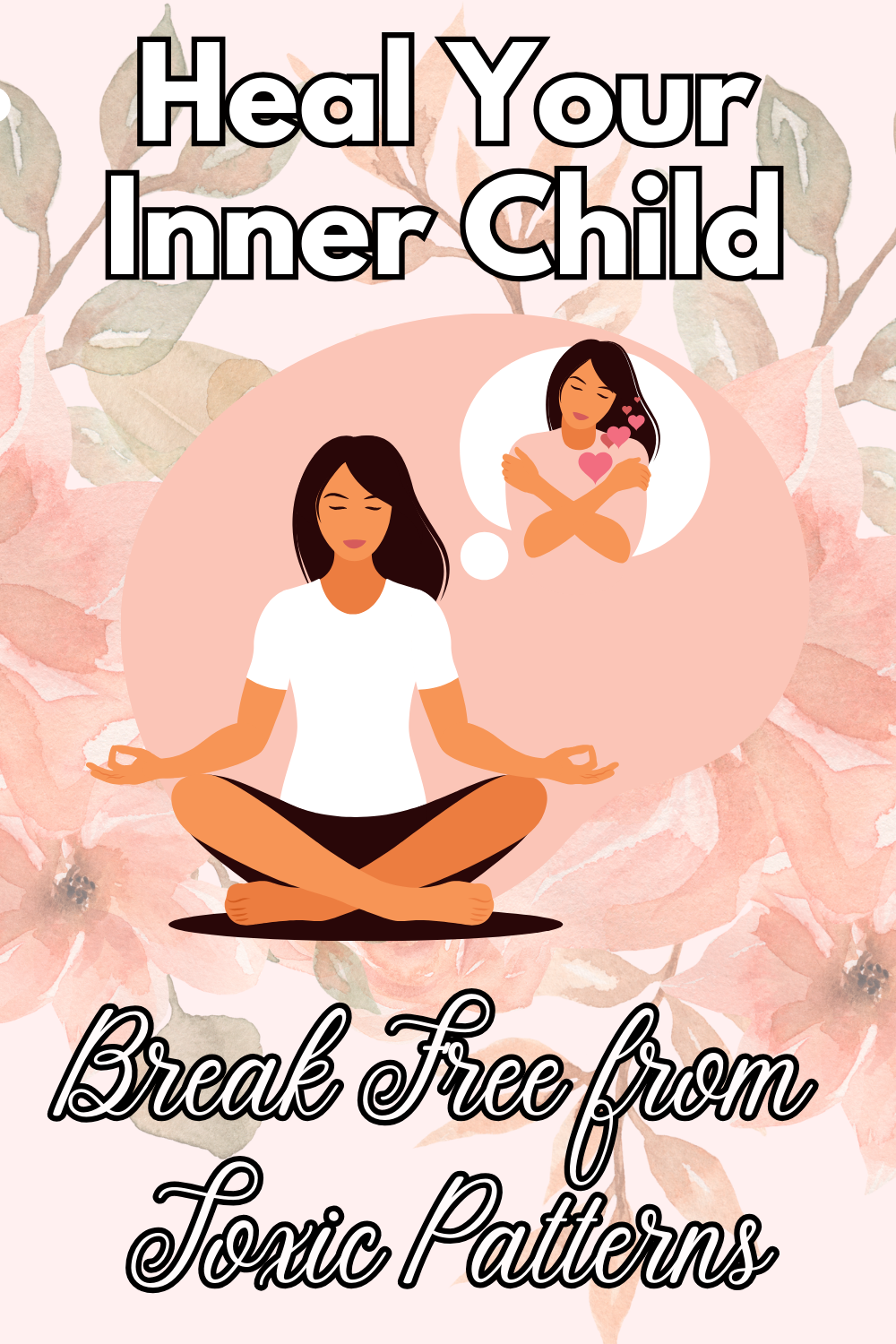 How to Heal Your Inner Child and Break Free from Toxic Patterns